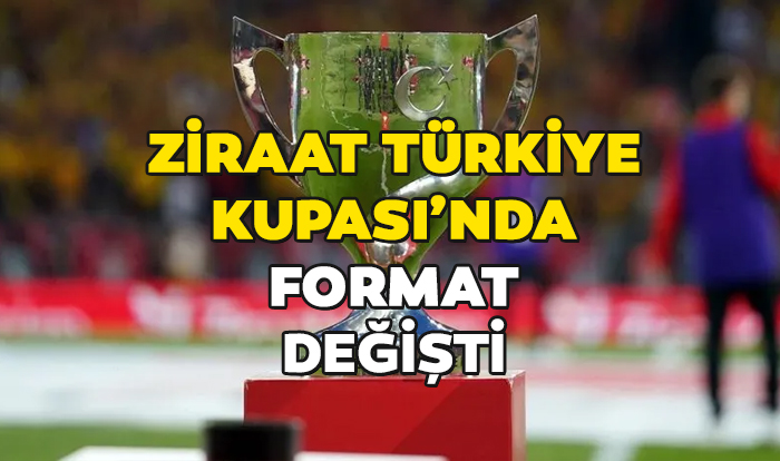 Ziraat Türkiye Kupası’nın formatı değişti!