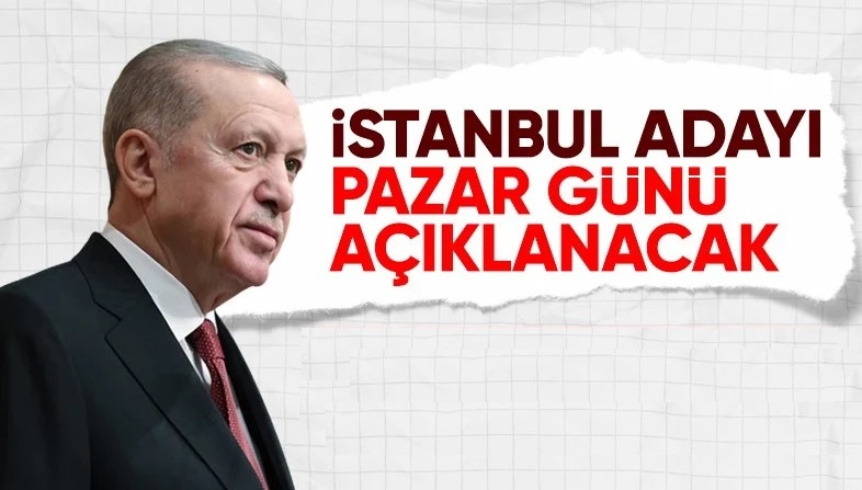 Cumhurbaşkanı Erdoğan tarih verdi! AK Parti’nin İstanbul adayı açıklanıyor